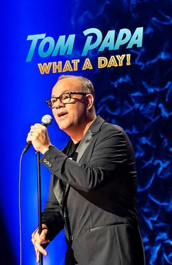 Tom Papa: What a Day!