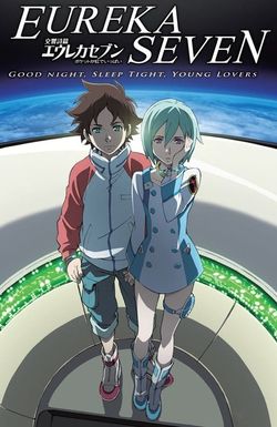 Eureka Seven - good night, sleep tight, young lovers