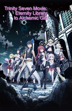 Trinity Seven: Eternity Library & Alchemic Girl