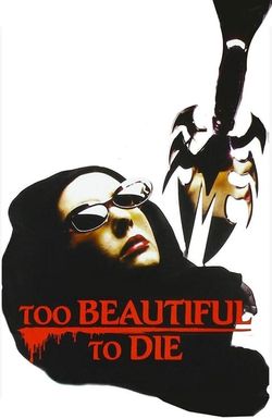 Too Beautiful to Die