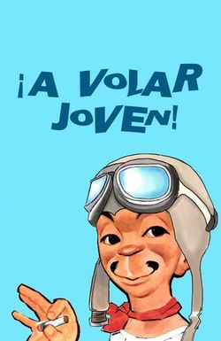 ¡A volar joven!