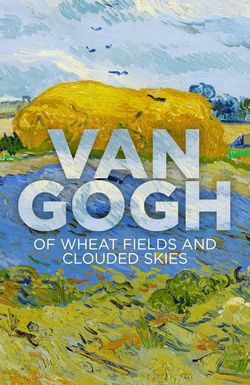 Van Gogh: Of Wheat Fields and Clouded Skies