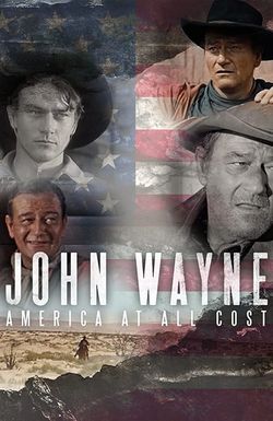 John Wayne: America at All Costs