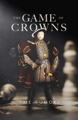 The Game of Crowns: The Tudors