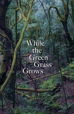 While the Green Grass Grows Parts 1&6