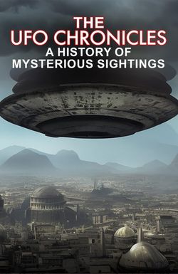 The UFO Chronicles: A History of Mysterious Sightings