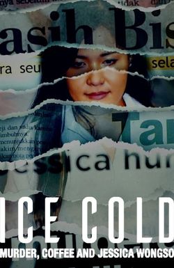 Ice Cold: Murder, Coffee and Jessica Wongso