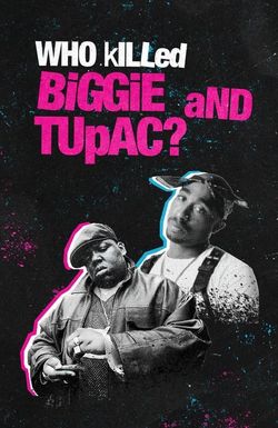 Who Killed Biggie and Tupac?