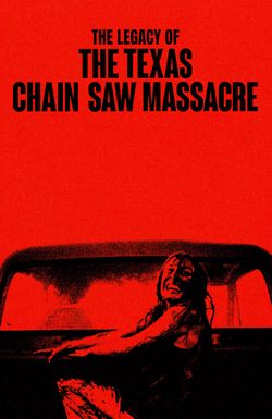 The Legacy of the Texas Chain Saw Massacre