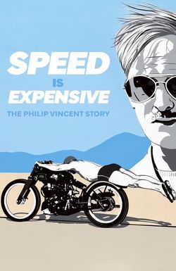 Speed Is Expensive: Philip Vincent and the Million Dollar Motorcycle