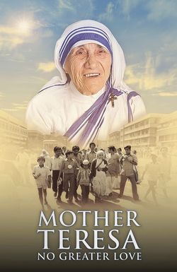 Mother Teresa: No Greater Love