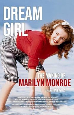 Dream Girl: The Making of Marilyn Monroe