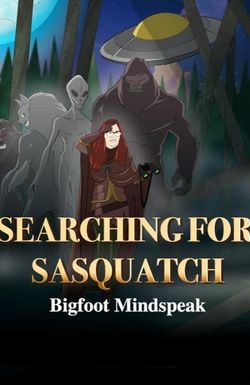 Searching for Sasquatch: Bigfoot Mindspeak