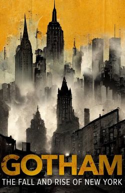 Gotham: The Fall and Rise of New York