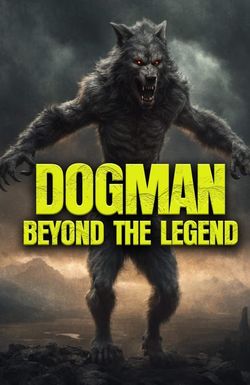 Dogman: Beyond the Legend