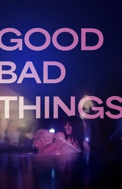 Good Bad Things