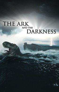 The Ark and the Darkness