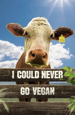 I Could Never Go Vegan