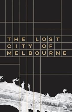 The Lost City of Melbourne