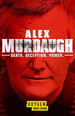 Alex Murdaugh: Death. Deception. Power