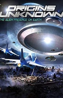 Origins Unknown: The Alien Presence on Earth