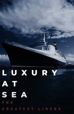 Luxury at Sea: The Greatest Liners