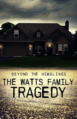 Beyond the Headlines: The Watts Family Tragedy