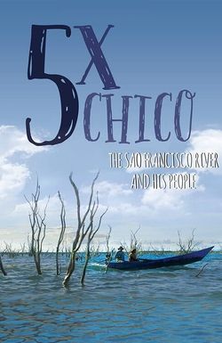 5 Times Chico: The San Francisco River and His People