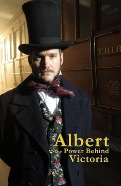 Albert: The Power Behind Victoria