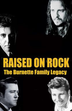 Raised on Rock - the Burnette Family Legacy