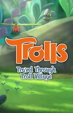 Trolls: Travel Through Troll Village