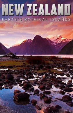 New Zealand: Earth's Mythical Islands