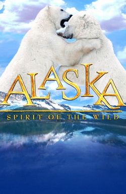 Alaska: Spirit of the Wild