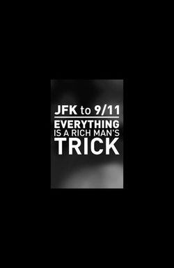 JFK to 9/11: Everything Is a Rich Man's Trick