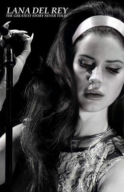 Lana Del Rey: The Greatest Story Never Told