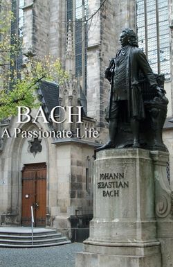 Bach: A Passionate Life