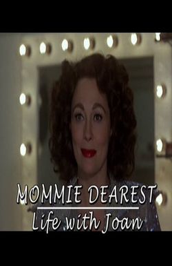 Mommie Dearest: Life with Joan