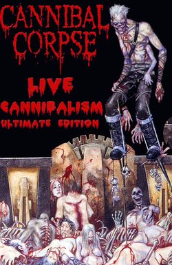 Cannibal Corpse: Live Cannibalism