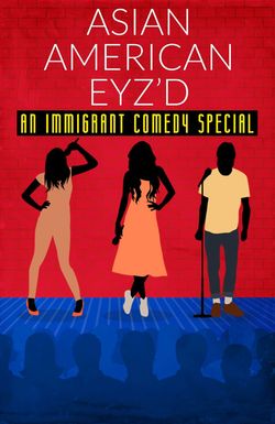 Asian American Eyz'd: An Immigrant Comedy Special