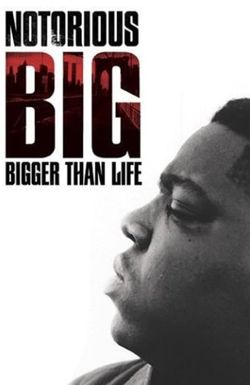 Notorious B.I.G. Bigger Than Life