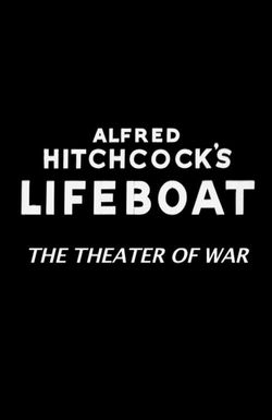 Alfred Hitchcock's Lifeboat: The Theater of War