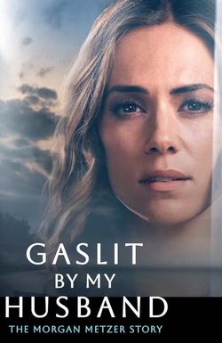 Gaslit by My Husband: The Morgan Metzer Story