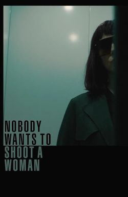 Nobody Wants to Shoot a Woman