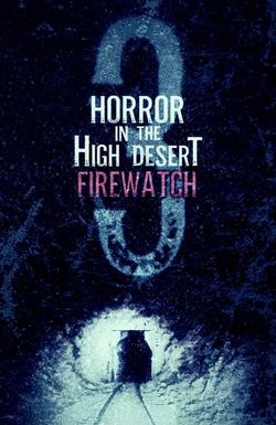 Horror in the High Desert 3: Firewatch