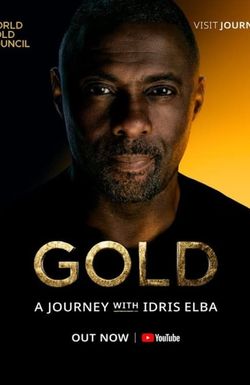 Gold: A Journey with Idris Elba