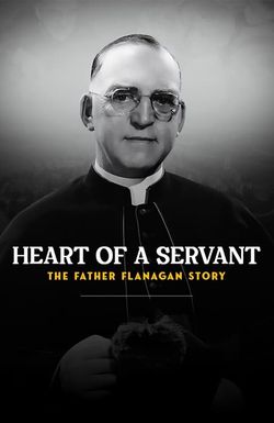 Heart of a Servant - The Father Flanagan Story