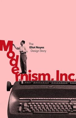 Modernism, Inc.: The Eliot Noyes Design Story