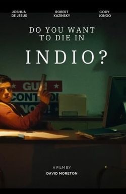 Do You Want to Die in Indio?