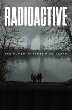 Radioactive: The Women of Three Mile Island