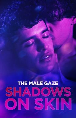 The Male Gaze: Shadows on Skin